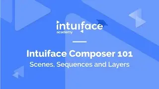 Intuiface Composer 101 - Scenes, Sequences, and Layers
