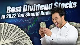 Best Dividend Stocks In 2022 You Should Know