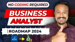 Business Analyst ROADMAP 2024 | Complete guide to become Business Analyst | Job search | Interview