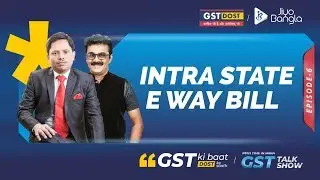 Episode: #006 GST Ki Baat Dost Ke Saath Intra State E Way Bills {1st june 2018, Friday}