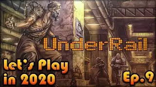 UNDERRAIL Let's Play in 2020: Episode 9 [Blind Playthrough][Outposts]