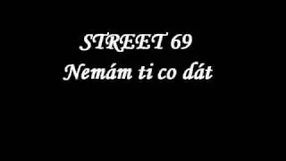 Street 69 - Nemam ti co dat