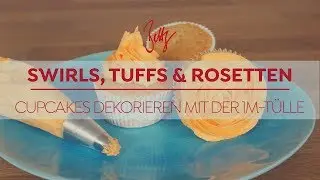 Swirls, Tuffs & Rosetten - Cupcakes dekorieren mit der 1M-Tülle | Betty´s Sugar Dreams