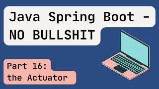 Java Spring Boot [2024] Part 16: the Actuator