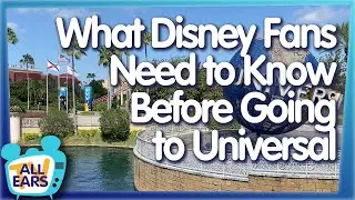 What Disney Fans Need to Know Before Going to Universal!
