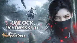 How to Unlock Lightness Skill in Where Winds Meet