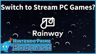 Switch is Likely Getting a PC Game Streaming App - Nintendo Prime Podcast Ep. 24 (Part 4)