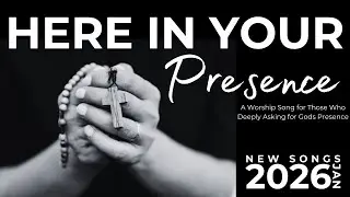 Here in Your Presence - Original Christian Worship Song 2026