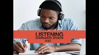 PTE Listening - Summarize Spoken Text (SST)