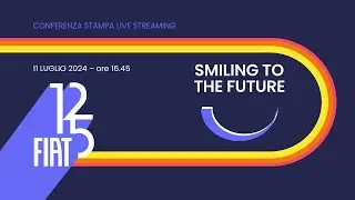 FIAT 125° anniversario - “Smiling to the future” Conferenza Stampa
