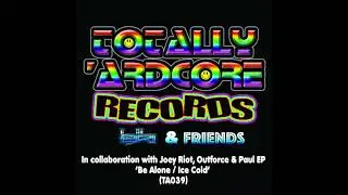 Joey Riot, Paul EP, Lil Bri - Be Alone (Original Mix) [Totally Ardcore Records]