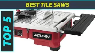 Top 5 Best Tile Saws 2023
