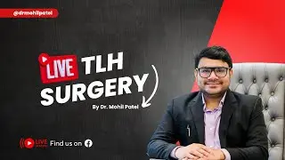 LIVE SURGICAL | Dr. Mohil Patel (Ahmedabad) | TLH with Lateral Approach | 20/03/2024