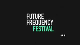 Future Frequency Festival 2018 Lineup Release