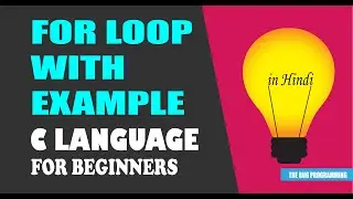 For Loop in C programming in Hindi| | The Bug Programming