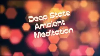 Transcendental Resonance: Deep State Ambient Meditation #chilloutmusic #meditation #ambientmusic