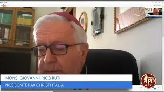 Mons. Giovanni Ricchiuti, presidente Pax Christi Italia, presenta la 55&ordf; Marcia per la pace