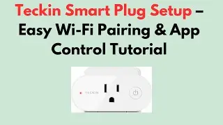 Teckin Smart Plug Setup &ndash; Easy Wi-Fi Pairing & App Control Tutorial