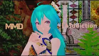 [MMD] - [A]ddiction