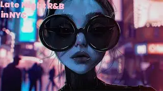 playlist | 하루 끝, 혼자 있는 밤에 딱 맞는 NYC 힙 R&B 🌃after midnight, I chose myself