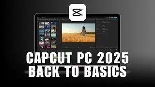 CapCut PC Editing Basics - Master the New Tools Fast! How to Edit Videos on CapCut Tutorial