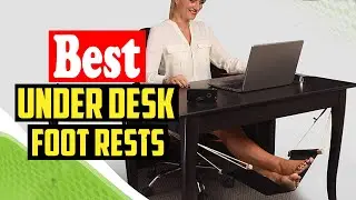 ✅ Top 10 Best Under Desk Foot Rests in 2026 Reviews