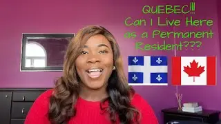 Can I live in Quebec, Canada as a Permanent Resident | Telling my experience so far 🇨🇦 🇨🇦