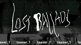 Lost Ballads Teaser // 4.16