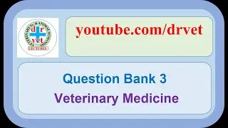 Question Bank 3, Veterinary  Medicine