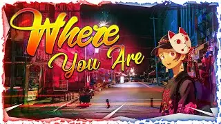 Nightcore - Where You Are (Lyrics)