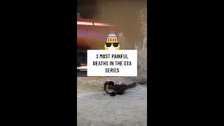 3 MOST PAINFUL DEATHS IN THE GTA SERIES
