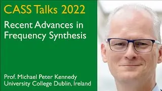 CASS Talks 2022 - Michael Peter Kennedy, University College Dublin, Ireland - May 27, 2022
