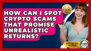 How Can I Spot Crypto Scams That Promise Unrealistic Returns? - Crypto Simplified for Seniors