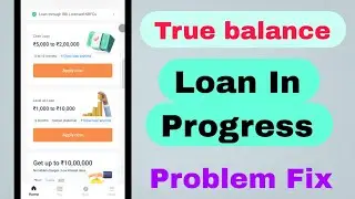 True Balance Loan In Progress Problem Solve 