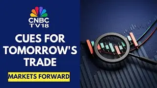 What Are Key Market Events & Cues To Watch Out For Tomorrow's Trading Session | CNBC TV18