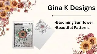 Grateful For You Card: Gina K Designs Blooming Sunflower and Beautiful Patterns Stamps