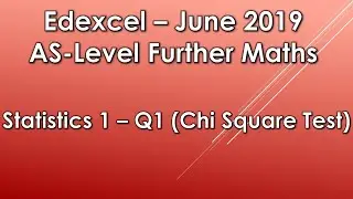 Edexcel AS Further Maths: June 2019 Statistics 1 - Q1 (Chi Square Test)