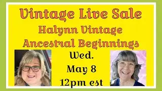 Live Sale w/ Halynn Vintage!  Wed. May 8 12pm est