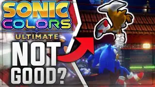 Sonic Colors Ultimate: Why it is Disappointing...So far