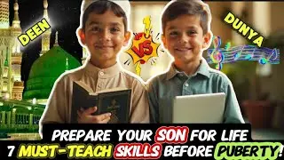 Raising Responsible & Independent Boys💪 | 7 Lessons Every Parent Should Teach🔥 | Islamic Parenting