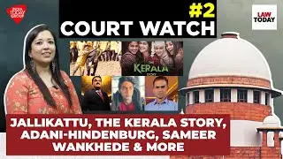 Court Watch #2: Jallikattu, The Kerala Story, Adani-Hindenburg, Sameer Wankhede & More | Law Today