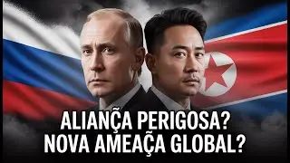 R&uacute;ssia e Coreia do Norte se unem, o mundo corre perigo agora?
