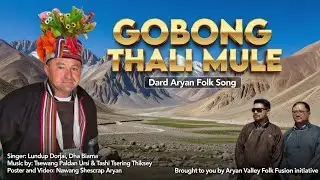 GOBONGS ṬHALI MULE | Dard Aryan Folk Song | Lundup Dorjai, Dha Biama, Aryan Valley 