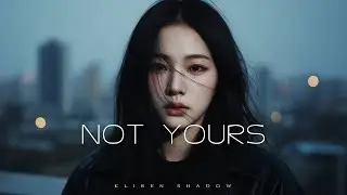 Not Yours - Kliren Shadow (Official Lyric Video) | Emotional EDM Music 2026