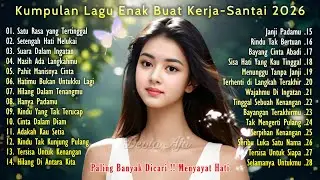 LAGU ADEM BUAT KERJA 2026 TERPOPULER | 2 JAM FULL ALBUM SLOW ROCK & MELLOW TERBARU 💔