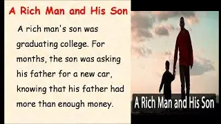 Learn English Through Stories | Short Moral Story: A Rich Father and His Son.