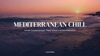 Coastal Chill House Sunset 🌅 &bull; Smooth Mediterranean Groove &bull; No Ads