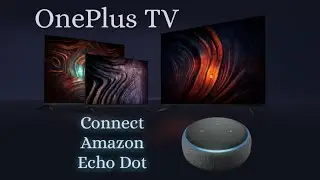 How to Connect Amazon Echo Dot with the OnePlus TV| Control OnePlus TV with Alexa