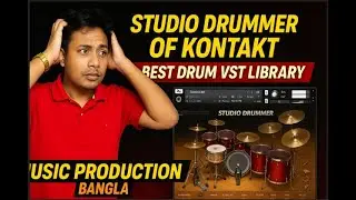 Studio Drummer of Kontakt | Best Drum VST Library | Music Production Bangla