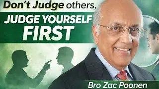 DON'T JUDGE OTHERS, JUDGE YOURSELF FIRST||BRO ZAC POONEN 